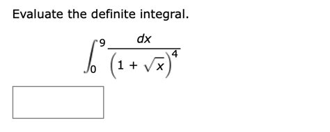 Solved Evaluate The Definite Integral ∫09 1 X 4dx