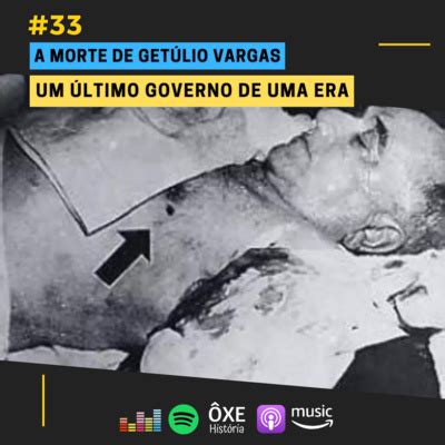 33 A Morte de Getúlio Vargas um Último Governo de uma Era by Ôxe