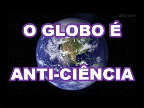 TERRA PLANA A CIÊNCIA REFUTA O GLOBO OU O GLOBO REFUTA A CIÊNCIA