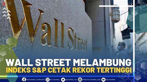 Wall Street Melambung Indeks S P Cetak Rekor Tertinggi YouTube