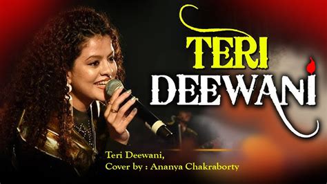 Teri Deewani Ll Ananya Chakraborty Live Ll Cover Of Teri Deewani