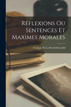 R Flexions Ou Sentences Et Maximes Morales Von Fran Ois De La