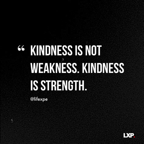 Kindness Is Not Weakness Kindness Is Strength Lifexpe