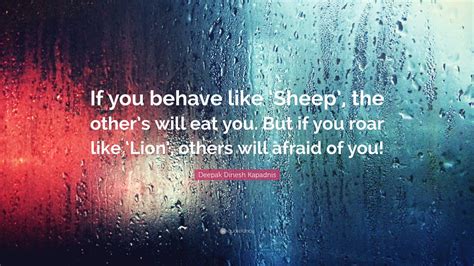 Deepak Dinesh Kapadnis Quote: “If you behave like ‘Sheep’, the other’s