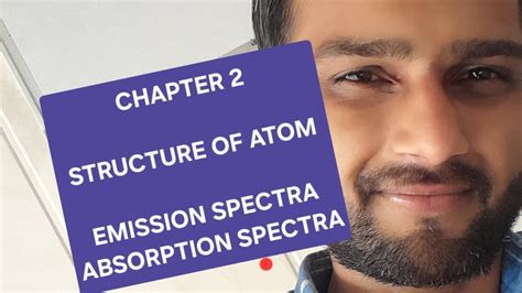 Class 11 Chemistry Unit 2 Structure Of Atom Emission Spectra Absorption Spectra Youtube