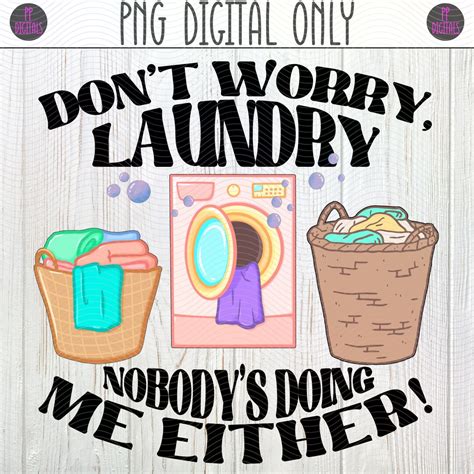 Dont Worry Laundry Nobodys Doing Me Either Funny Etsy