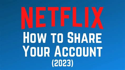 How To Share Your Netflix Account 2023