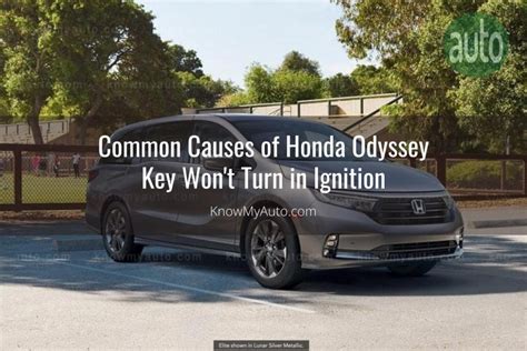 Honda Odyssey Key Won T Turn In Ignition How To Fix Know My Auto