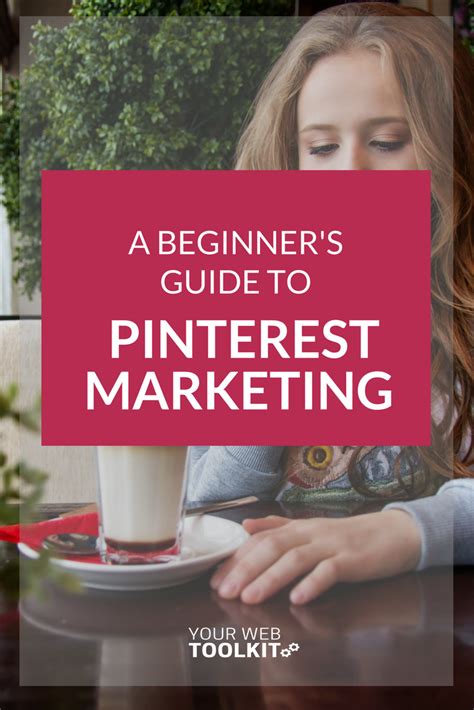 A Beginners Guide To Pinterest Marketing Pinterest Marketing Strategy Pinterest For Business