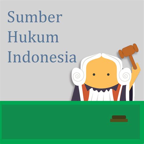 Sumber Sumber Hukum Di Indonesia Mr Tekno