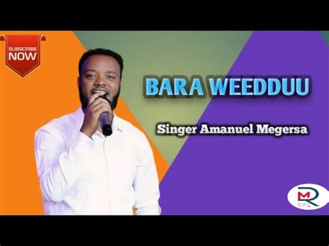 Amanuel Megersa Bara Weedduu New Afan Oromo Song New Protestant Song