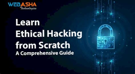 Learn Ethical Hacking From Scratch A Comprehensive Guide Web Asha