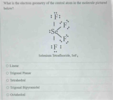 Solved What Is The Electron Geometry Of The Central Atom In The