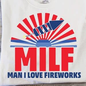 MILF Man I Love Fireworks Svg Th Of July Svg Independence Etsy