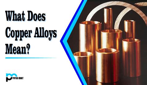 What Does Copper Alloys Mean