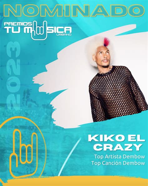 Premios Tu M Sica Urbano Announces Kiko El Crazy S Nomination For Top