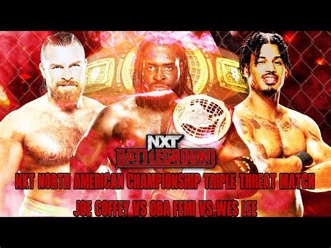 NXT North American Championship Triple Threat Match Joe Coffey Vs Oba