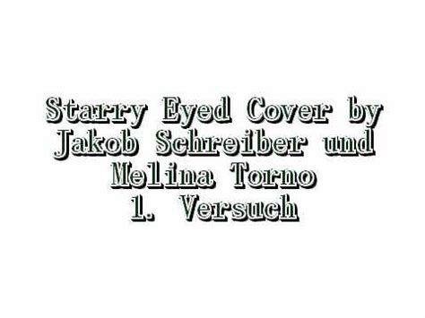 Starry Eyed Cover By Jakob Schreiber Und Melina Torno Youtube