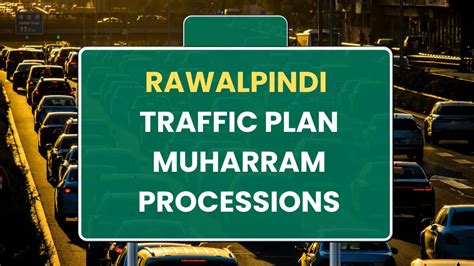 Rawalpindi Traffic Plan For Th Muharram Procession July