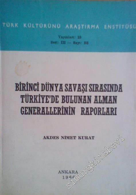 Birinci Dünya Savaşında Türkiye de Bulunan Alman Generallerinin Raporl