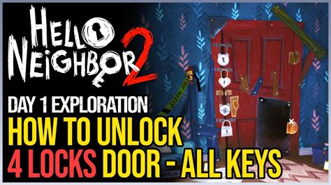 All Day 1 Keys Hello Neighbor 2 Four Locks Door Key Locations Youtube