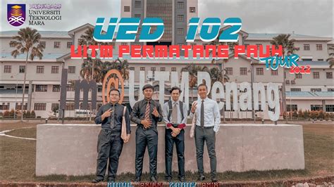 Ued102 Uitm Permatang Pauh Tour 2022 Youtube