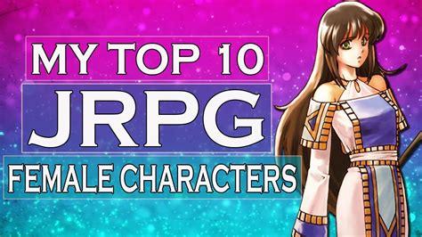 My Top 10 Jrpg Female Characters Youtube