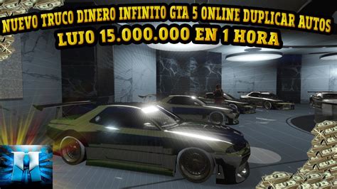 NUEVO TRUCO DINERO INFINITO GTA 5 ONLINE DUPLICAR AUTOS DE LUJO 15 000