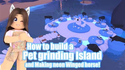 Making Neon Winged Horse And A Pet Grinding Island In Adopt Me Roblox