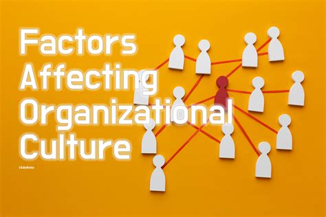 Factors Affecting Organizational Culture 9 Top Factors