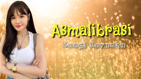 Asmalibrasi Soegi Bornean Lyrics Lirik Video Aquinaldy YouTube