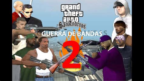 Gta Sa Loquendo Guerra De Bandas Parte Reorganizaciones Youtube