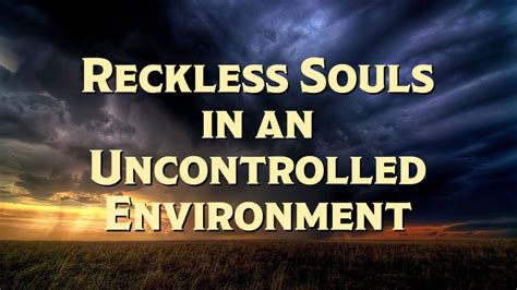 Rev Nathaniel P Urshan Reckless Souls In An Uncontrolled