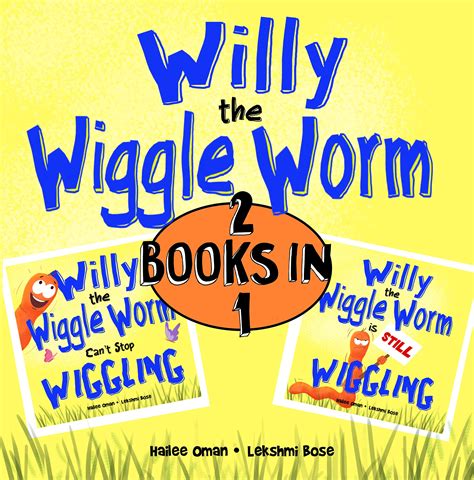 Willy The Wiggle Worm Cant Stop Wiggling And Willy The Wiggle Worm Is