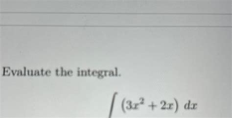 Solved Evaluate The Integral∫﻿﻿3x22xdx