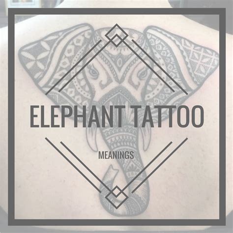 Elephant Tattoo Meanings Elephant Tattoo Meaning Tattoos With Meaning Elephant Tattoo