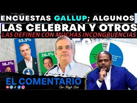 Resultados Encuenta GALLUP DA COMO GANADOR A LUIS ABINADER Esta Usted