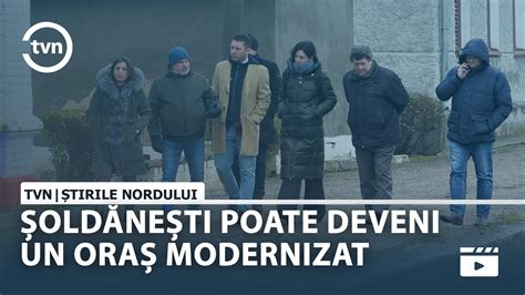 ȘOLDĂNEȘTI POATE DEVENI UN ORAȘ MODERNIZAT YouTube