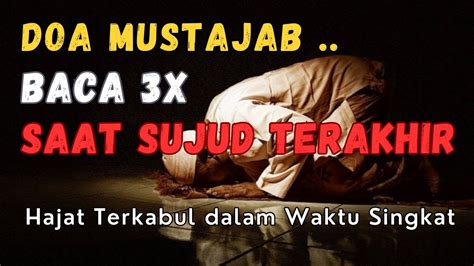 APAPUN HAJATMU Bacalah Doa Mustajab Ini Saat Sujud Terakhir