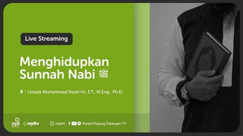 Menghidupkan Sunnah Nabi Ustadz Muhammad Rezki Hr Ph D Youtube