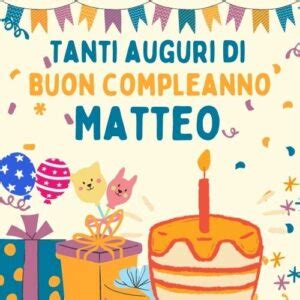 Immagini Di Buon Compleanno Matteo Nuove 2023 Buonanotteimmagini