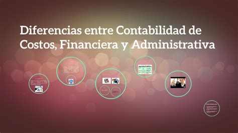 Diferencias Entre Contabilidad De Costos Financiera Y Admin By Araceli