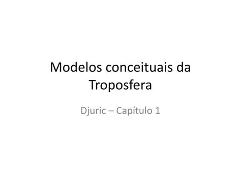 Ppt Modelos Conceituais Da Troposfera Powerpoint Presentation Free