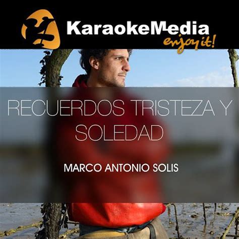 Recuerdos Tristeza Y Soledad Karaoke Version In The Style Of Marco