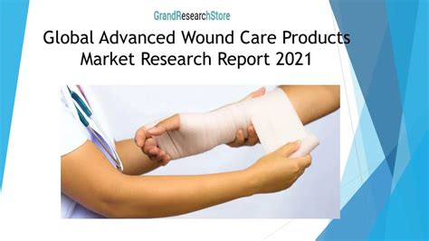 Ppt Global Advanced Wound Care Products Market Research Report 2021