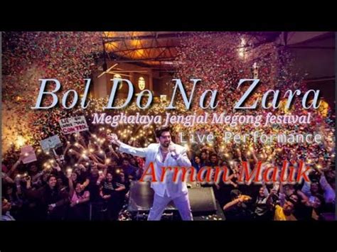 Bol Do Na Zara Arman Malik Life Performance Megong Festival Jengjal