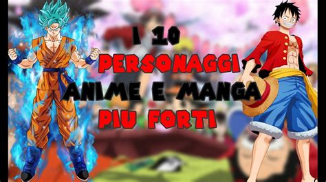 Top Personaggi Anime E Manga Pi Forti Youtube