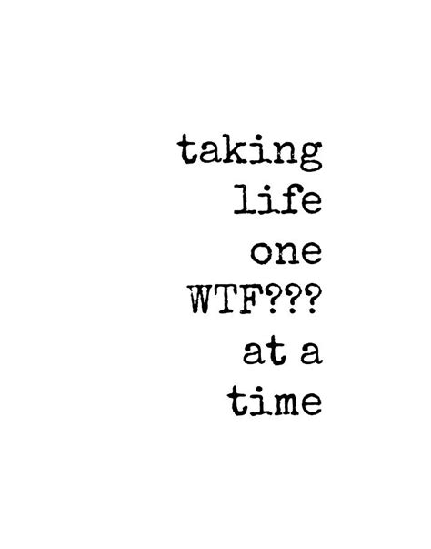 Wtf Life Quote Life Sayings Sarcastic Funny Swearing Sayings Digital Art By Diane Palmer