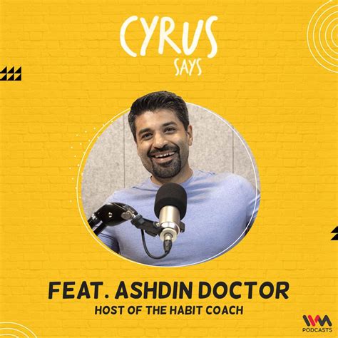 Ashdin Doctor The Habit Coach Cyrus Says Podcast Listen Notes