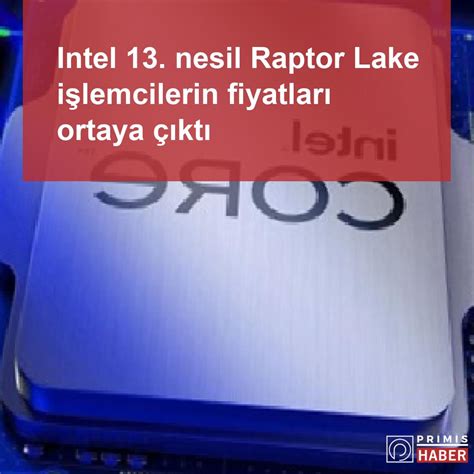 Intel 13 Nesil Raptor Lake Işlemcilerin Fiyatları Ortaya çıktı